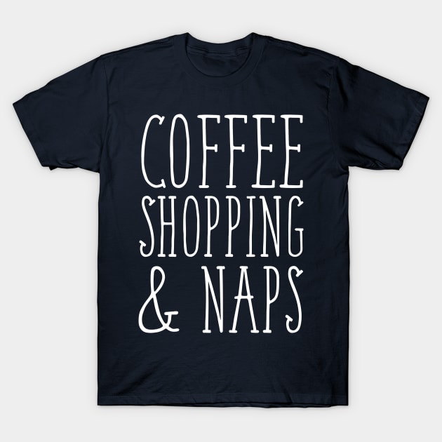 Coffee Shopping and Naps T-Shirt by ThreadsMonkey